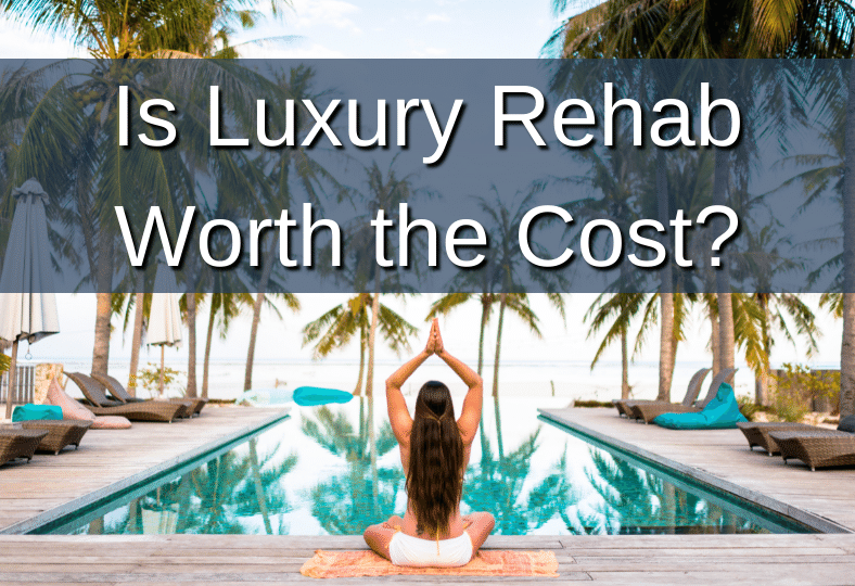 Is Luxury Rehab Worth the Cost